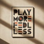 Play More Feel Less Typography Poster